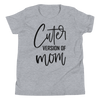 Cuter Version Of Mom Youth Short Sleeve T-Shirt