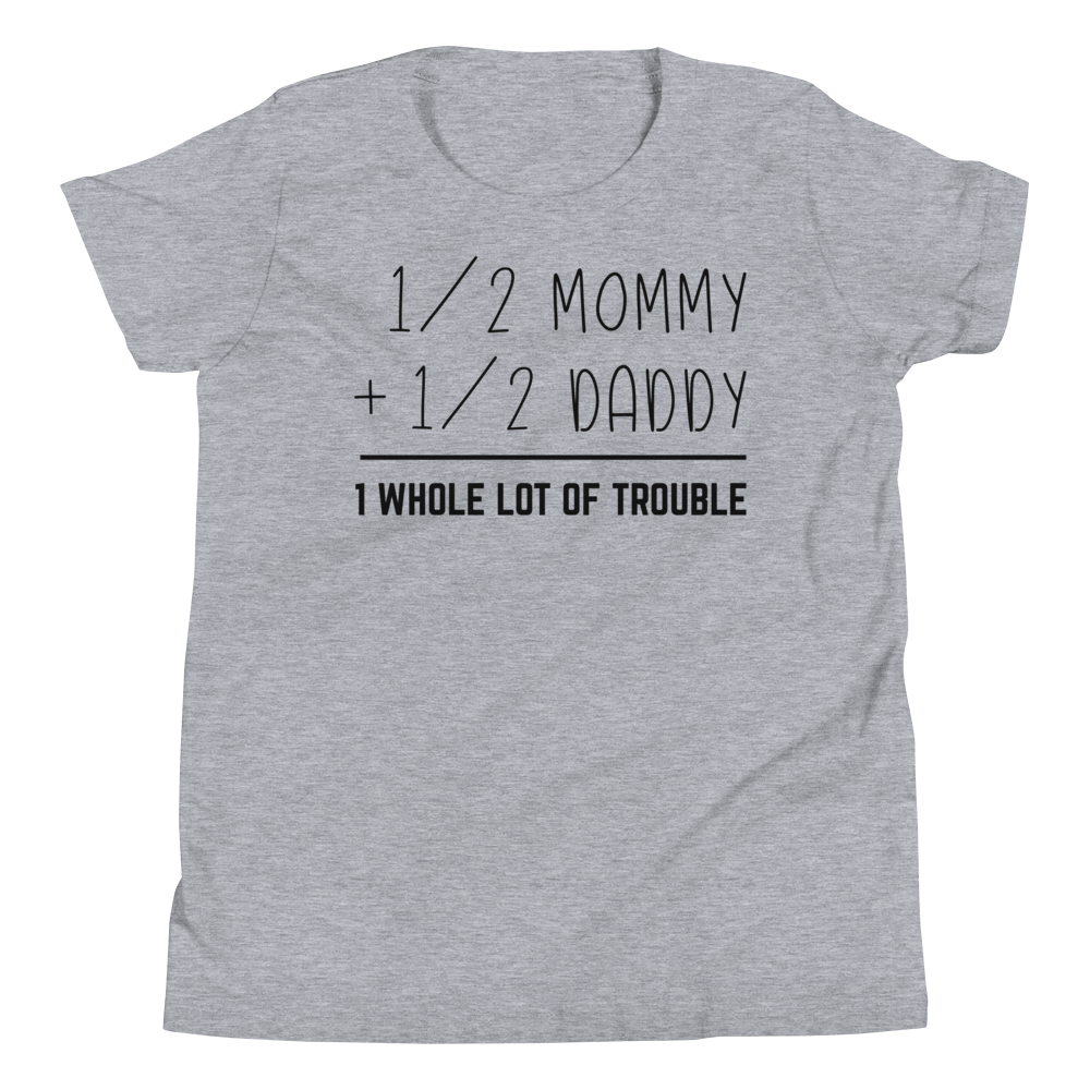 Half Mommy Half Daddy 1 Whole Lot Of Trouble Youth Short Sleeve T-Shirt