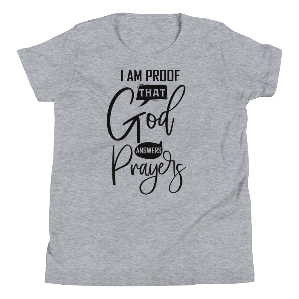 I Am Proof That God Answers Prayers Youth Short Sleeve T-Shirt