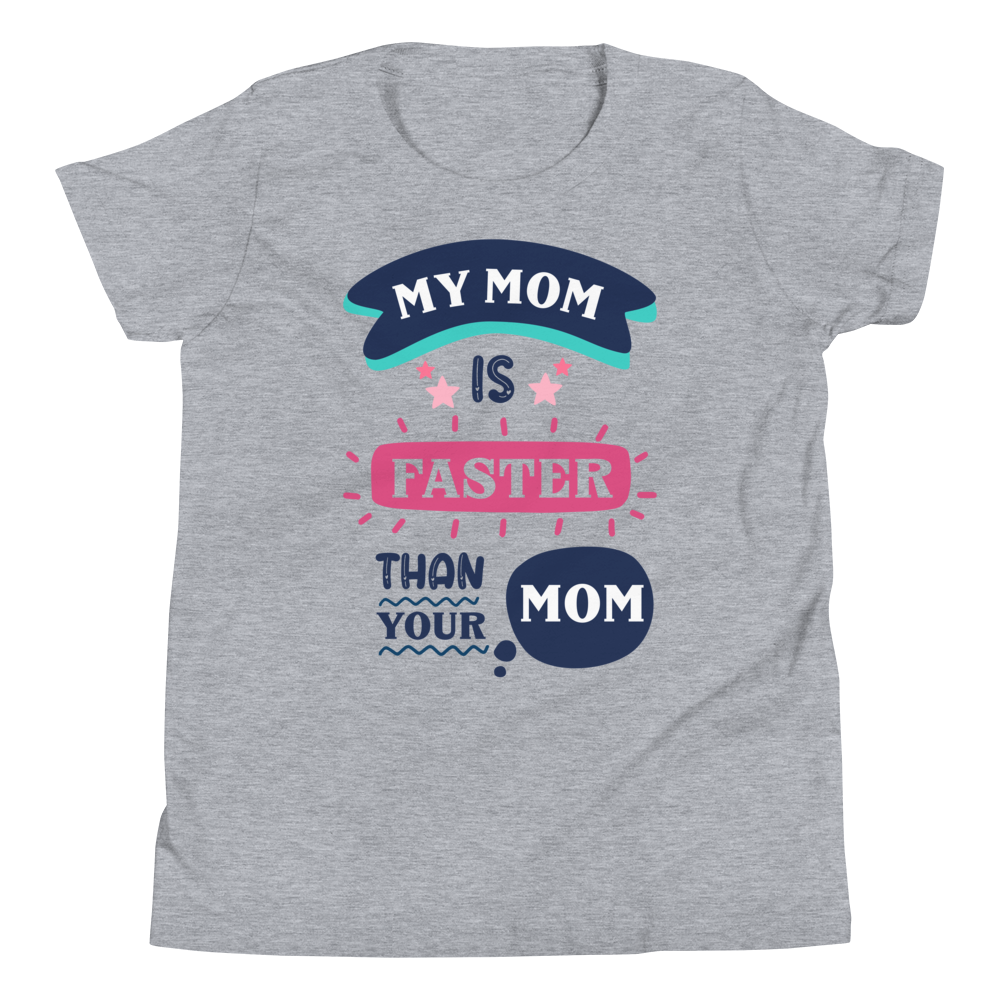 My Mom Is Faster Than Your Mom Youth Short Sleeve T-Shirt