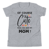 Of Course I'm Cute Have You Ever Seen My Mom Youth Short Sleeve T-Shirt