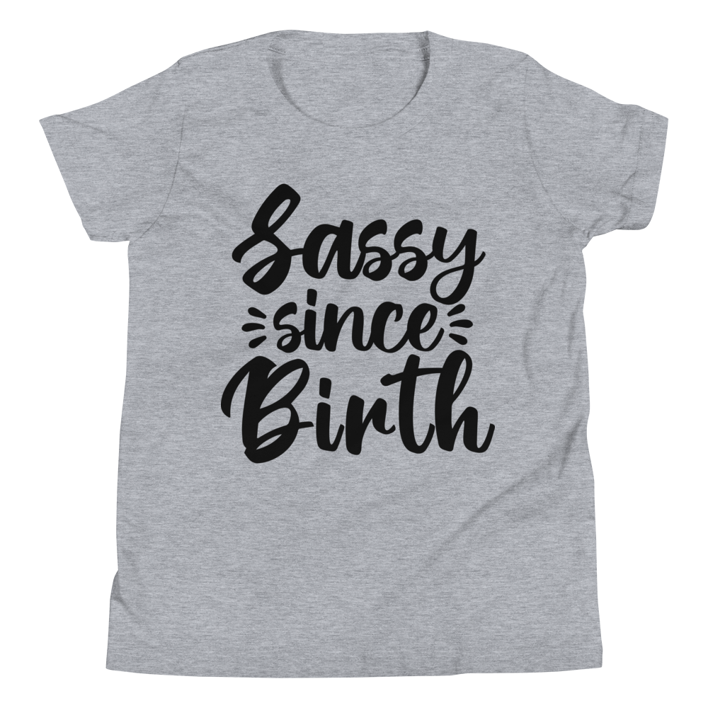 Sassy Since Birth Youth Short Sleeve T-Shirt