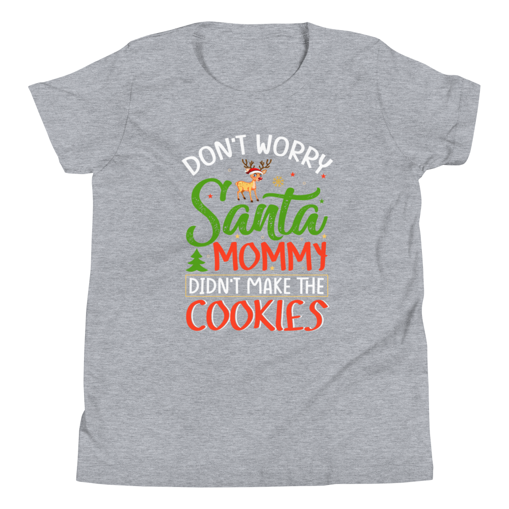 Don't Worry Santa Mommy Didn't Make Cookies Youth Short Sleeve T-Shirt