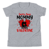 Sorry Boys Mommy Is My Valentine Youth Short Sleeve T-Shirt