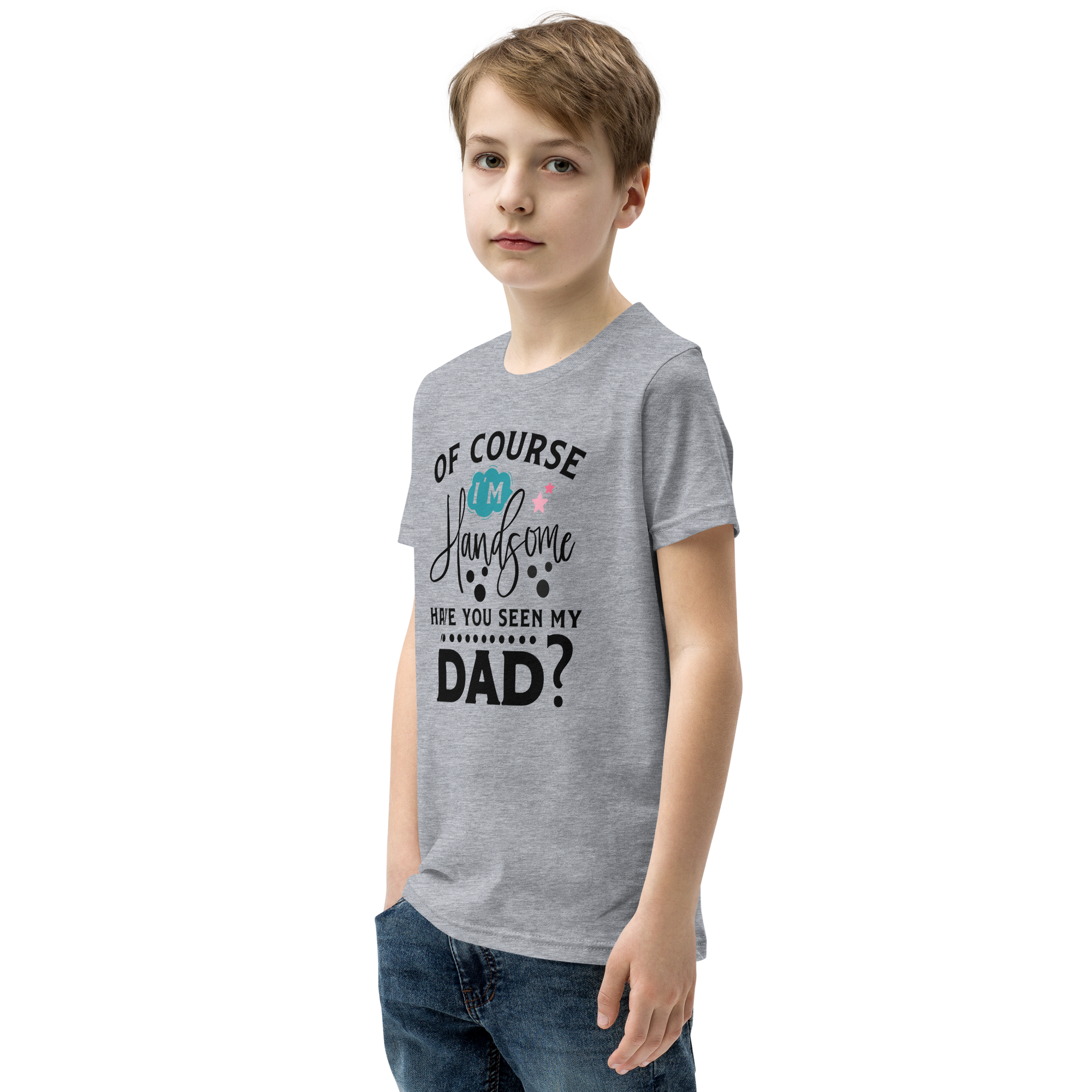 Of Course I'm Handsome Have You Seen My Dad Youth Short Sleeve T-Shirt