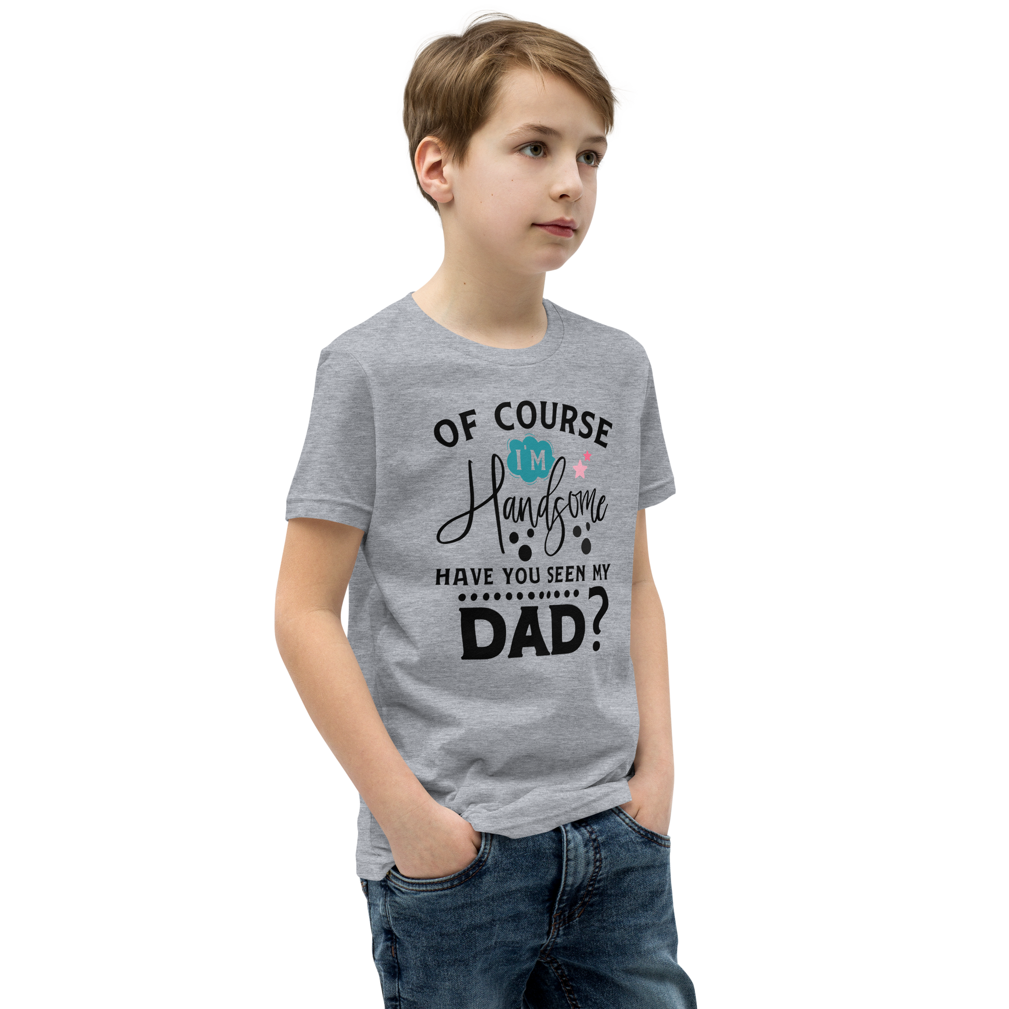 Of Course I'm Handsome Have You Seen My Dad Youth Short Sleeve T-Shirt