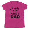 Cuter Version Of Dad Youth Short Sleeve T-Shirt