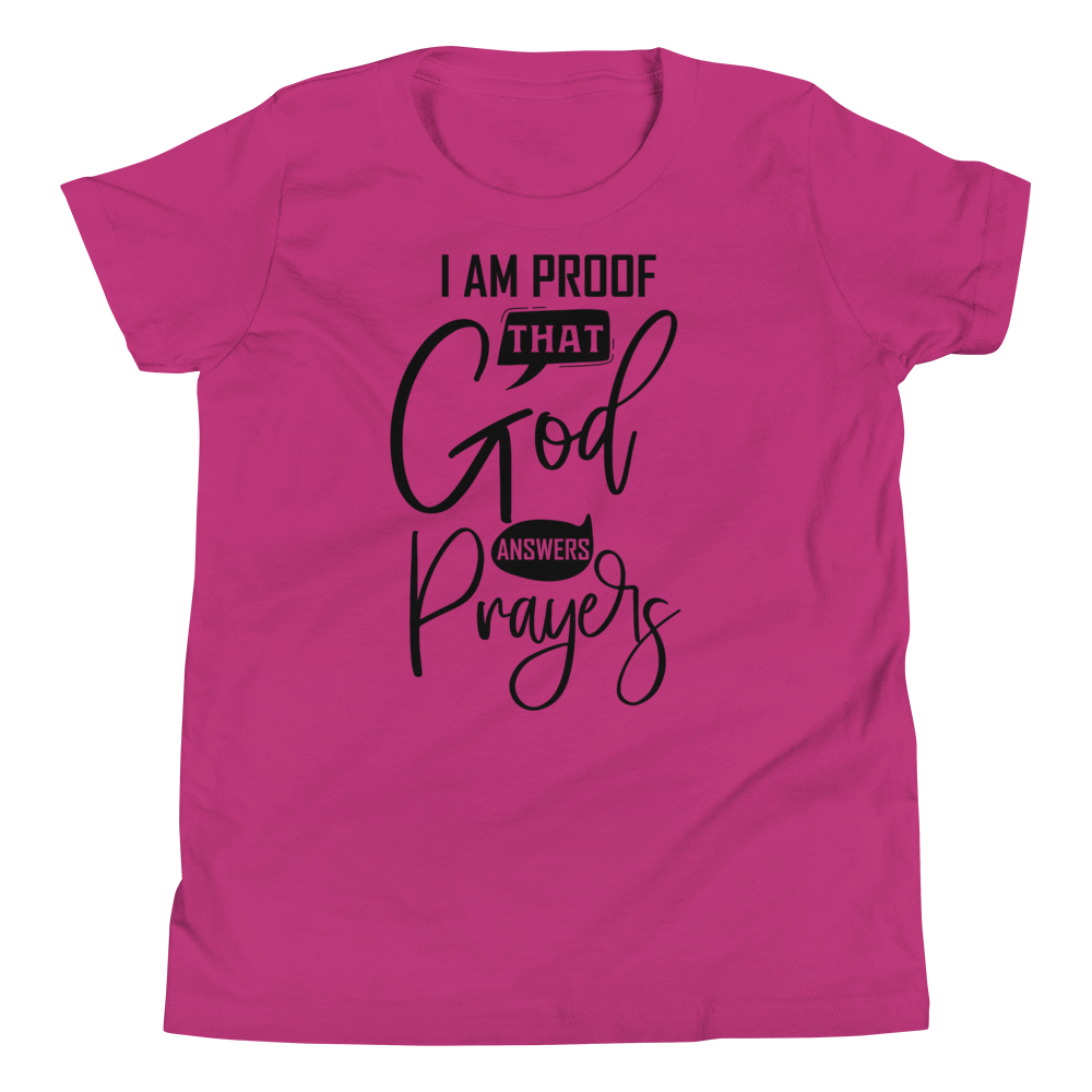 I Am Proof That God Answers Prayers Youth Short Sleeve T-Shirt