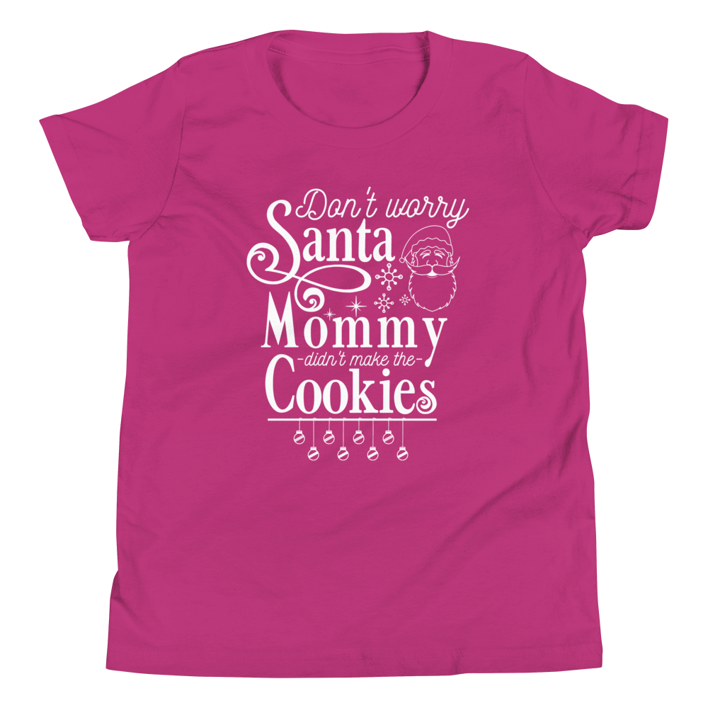 Don't Worry Santa Mommy Didn't Make The Cookies Youth Short Sleeve T-Shirt