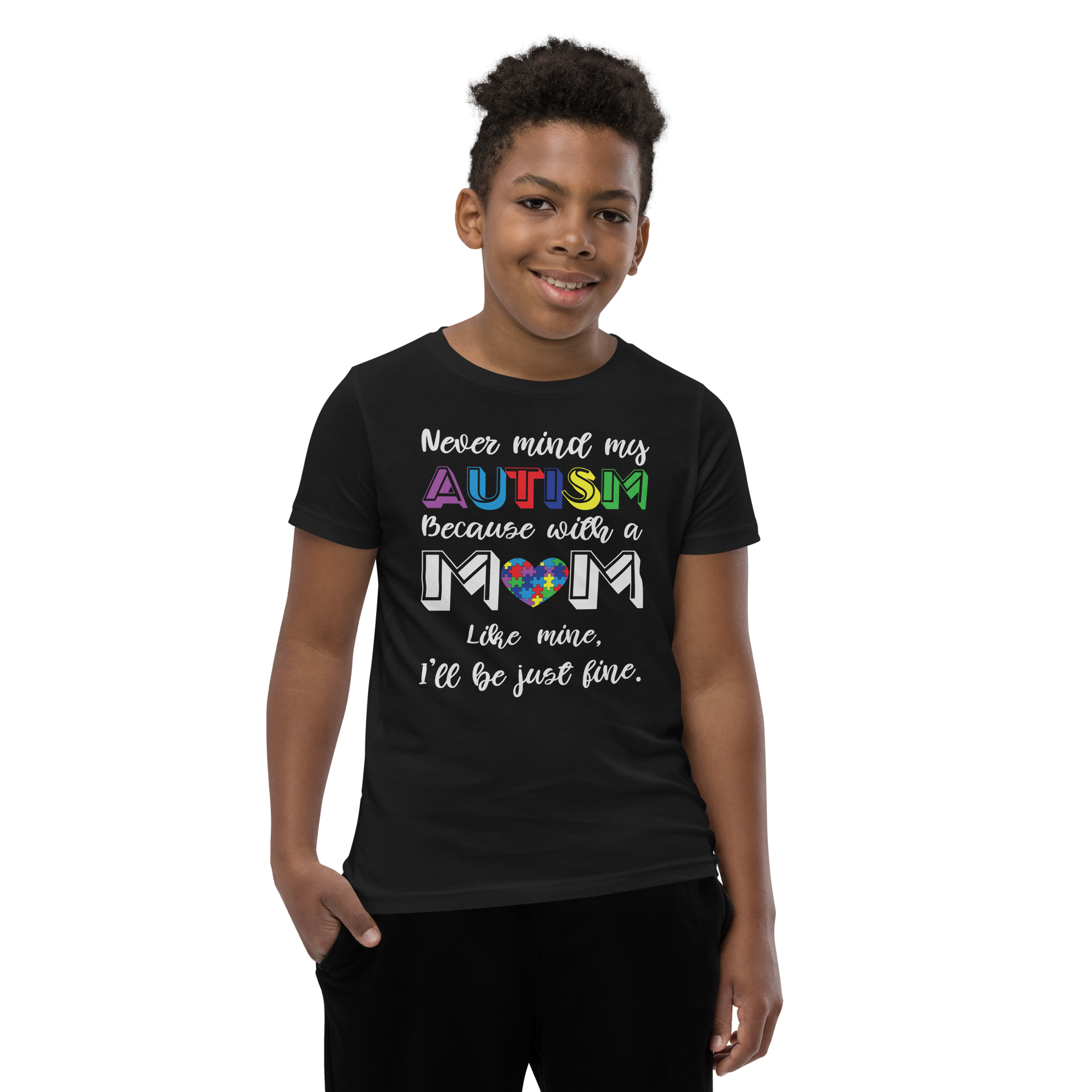 Never Mind My Autism Because with A Mom Like Mine, I Will Be Just Fine Youth Short Sleeve T-Shirt