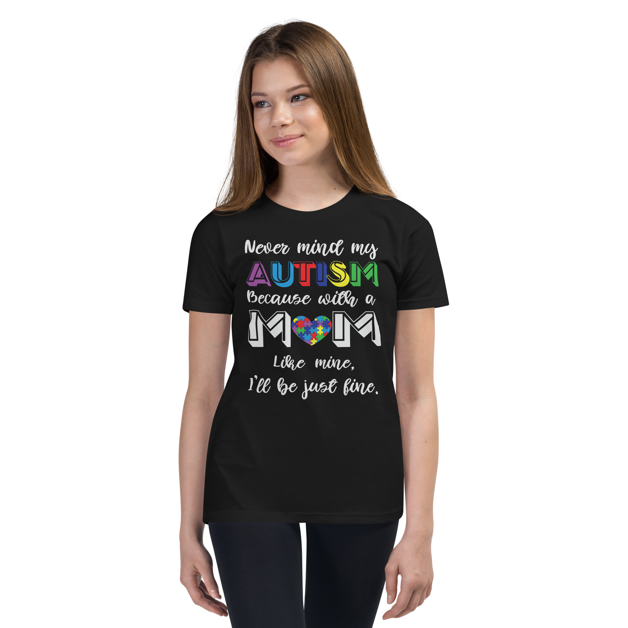 Never Mind My Autism Because with A Mom Like Mine, I Will Be Just Fine Youth Short Sleeve T-Shirt