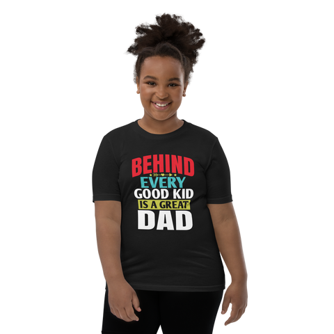 Behind Every  Good Kid Is A Great Dad Youth Short Sleeve T-Shirt