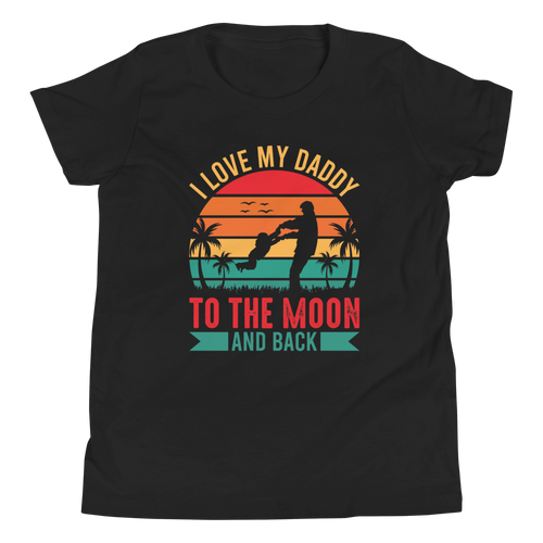 I Love My Daddy To The Moon And Back Youth Short Sleeve T-Shirt