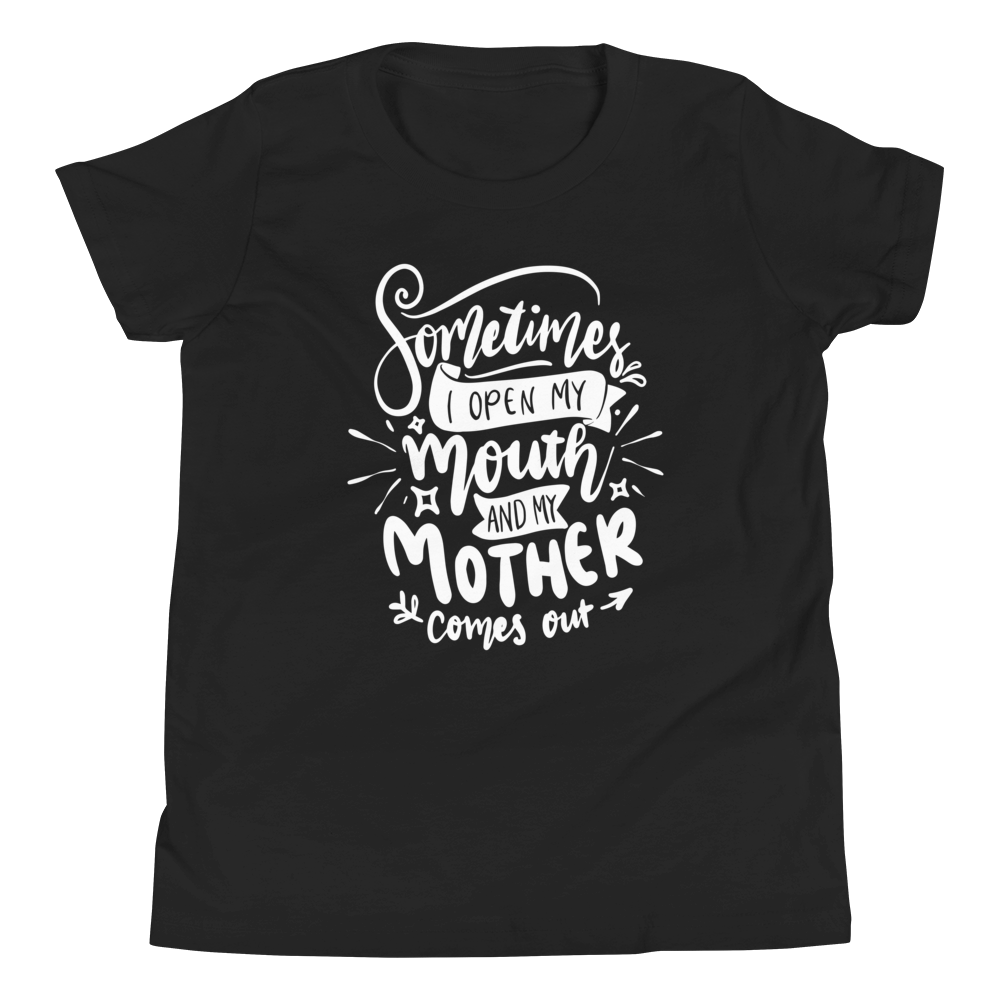 Sometimes I Open My Mouth And My Mother Comes Out Youth Short Sleeve T-Shirt