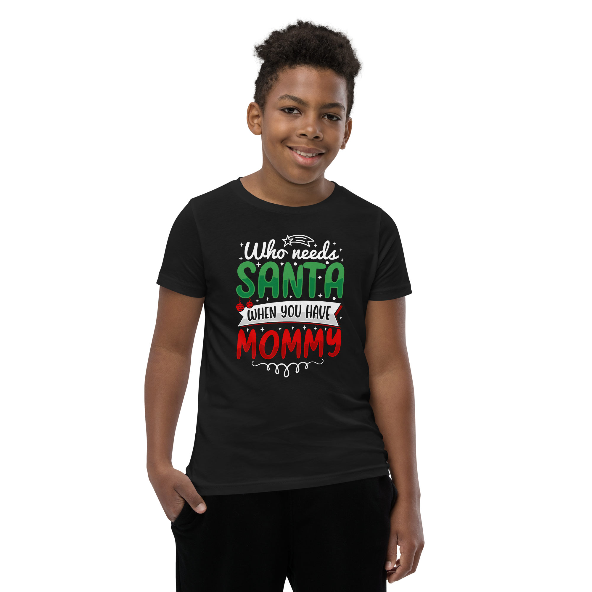 Who Needs Santa When You Have Mommy Youth Short Sleeve T-Shirt