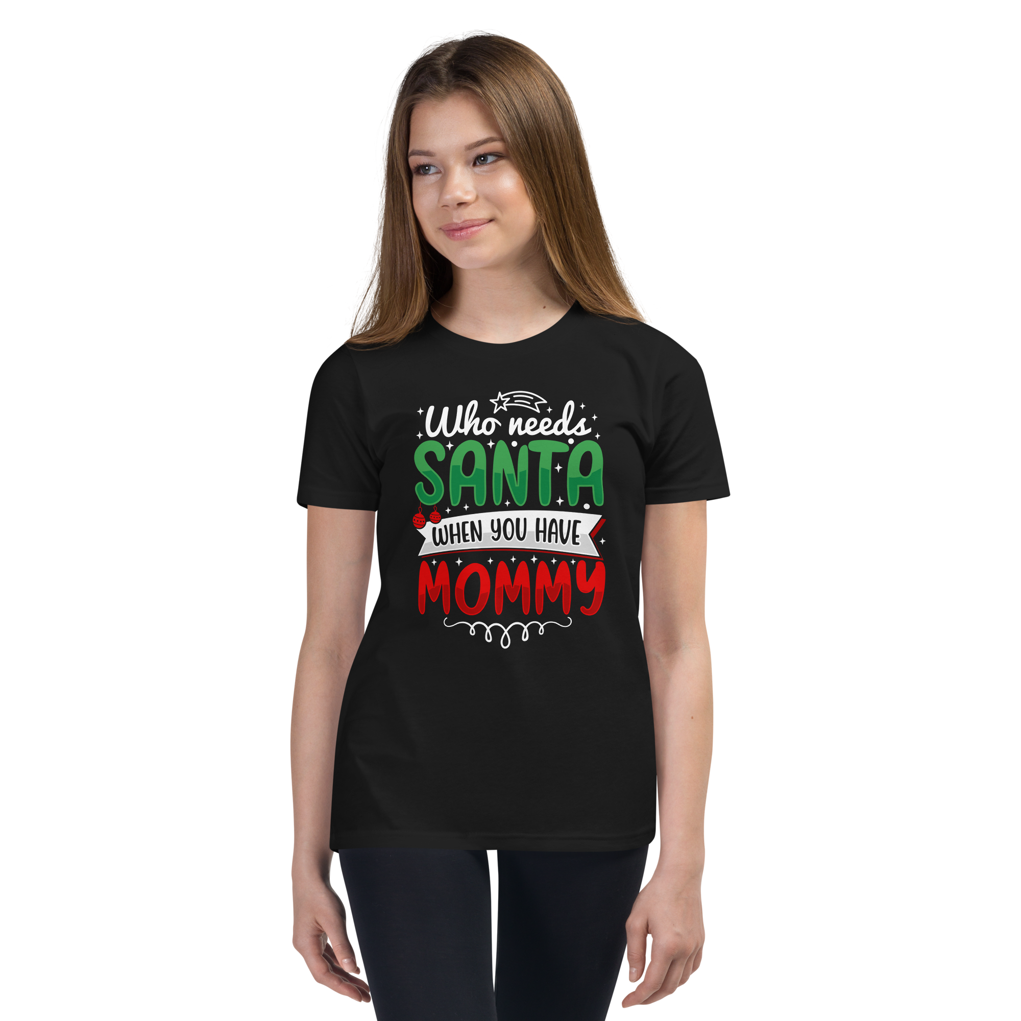 Who Needs Santa When You Have Mommy Youth Short Sleeve T-Shirt