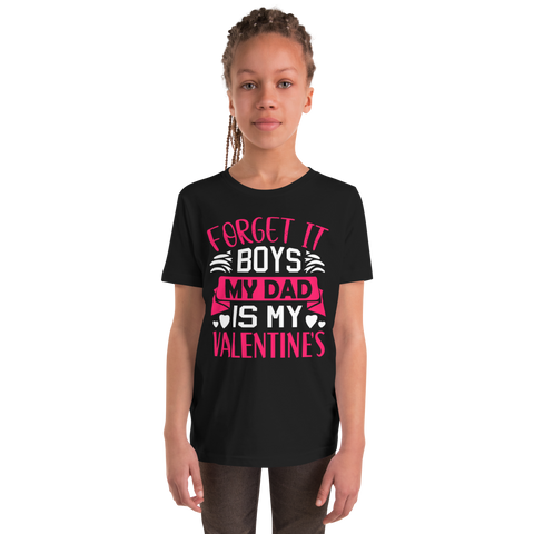 Forget It Boys My Dad is My Valentine's Youth Short Sleeve T-Shirt