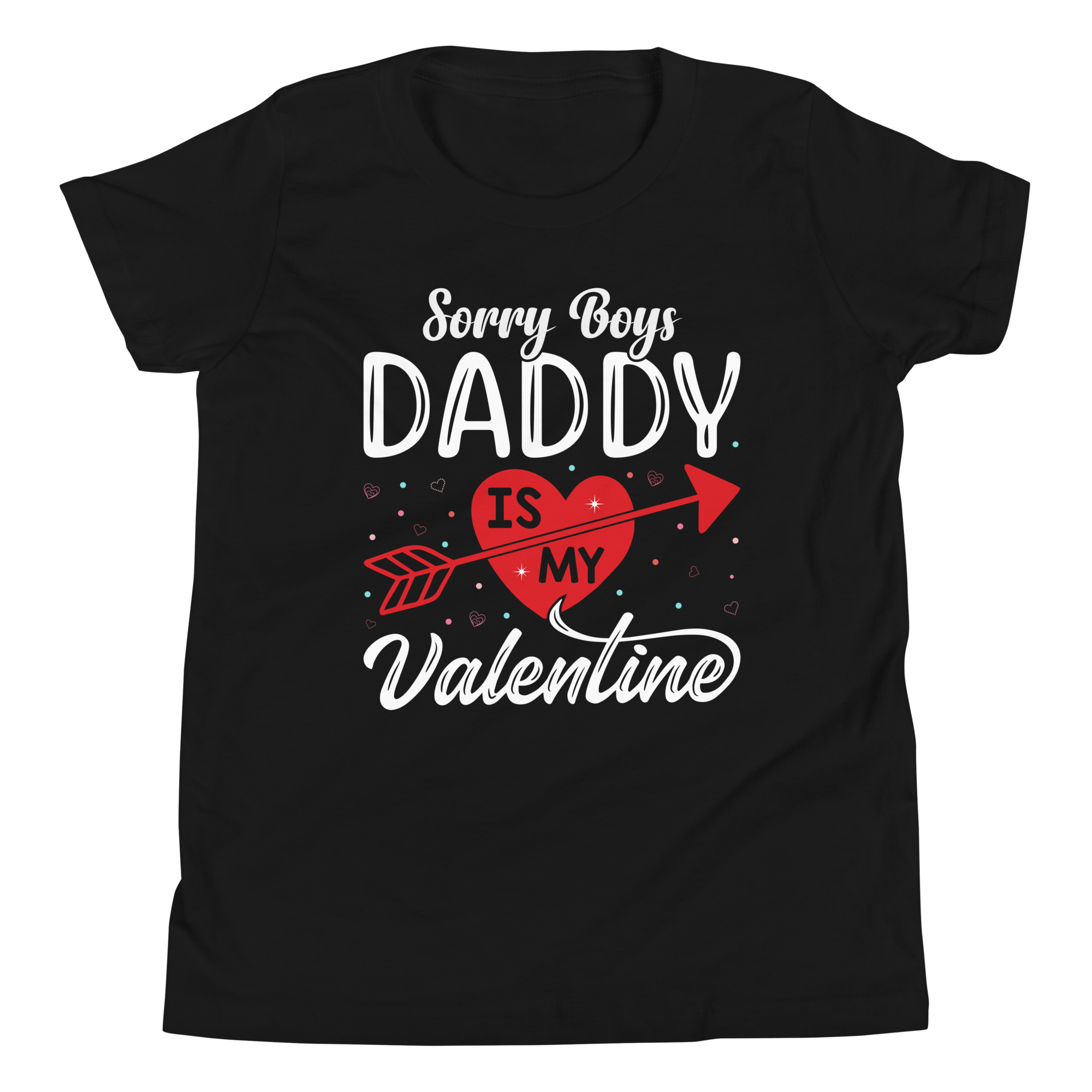 Sorry Boys Daddy is My Valentine Youth Short Sleeve T-Shirt