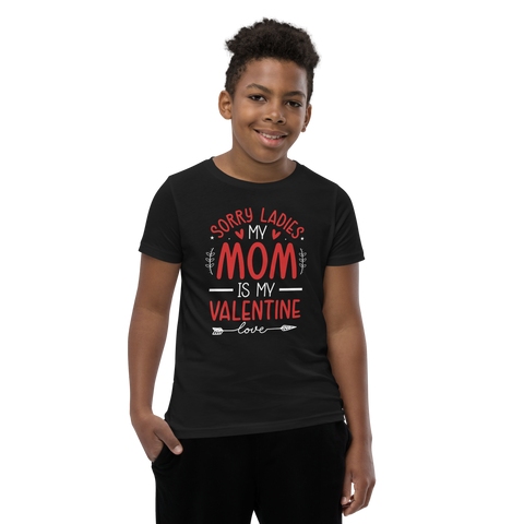 Sorry Ladies, Mom Is My Valentine Youth Short Sleeve T-Shirt