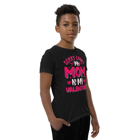 Sorry Ladies, My Mom Is My Valentine Youth Short Sleeve T-Shirt