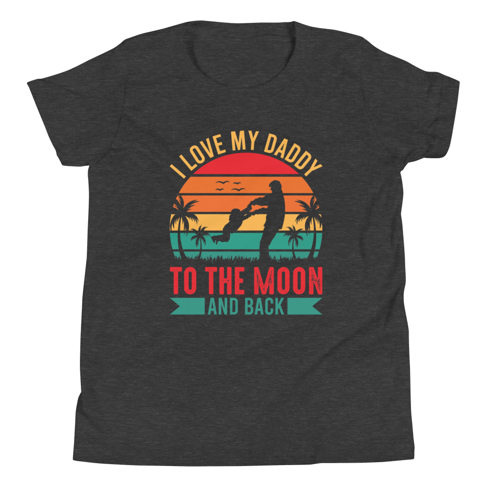 I Love My Daddy To The Moon And Back Youth Short Sleeve T-Shirt