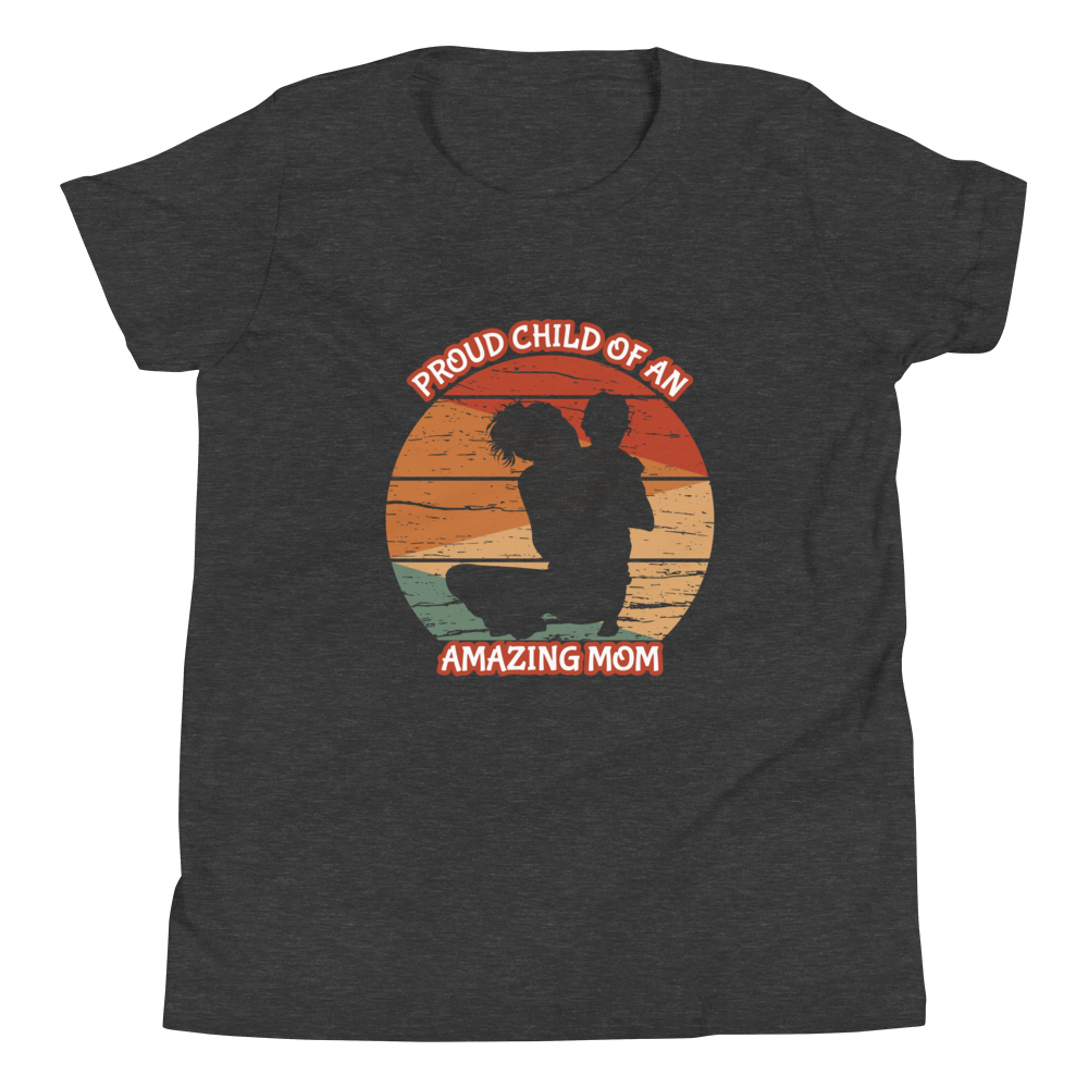 Proud Child Of An Amazing Mom Youth Short Sleeve T-Shirt