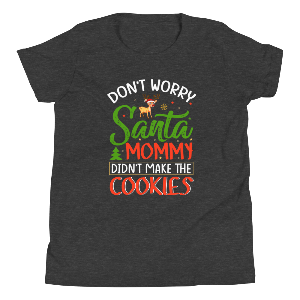 Don't Worry Santa Mommy Didn't Make Cookies Youth Short Sleeve T-Shirt