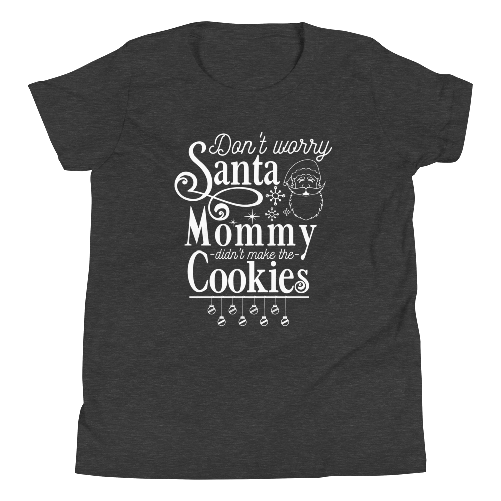 Don't Worry Santa Mommy Didn't Make The Cookies Youth Short Sleeve T-Shirt