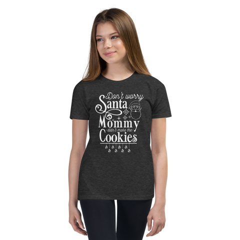 Don't Worry Santa Mommy Didn't Make The Cookies Youth Short Sleeve T-Shirt