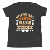 My Father Didn't Tell Me How To Live. He Lived And Let Me Watch Him Do It. Youth Short Sleeve T-Shirt