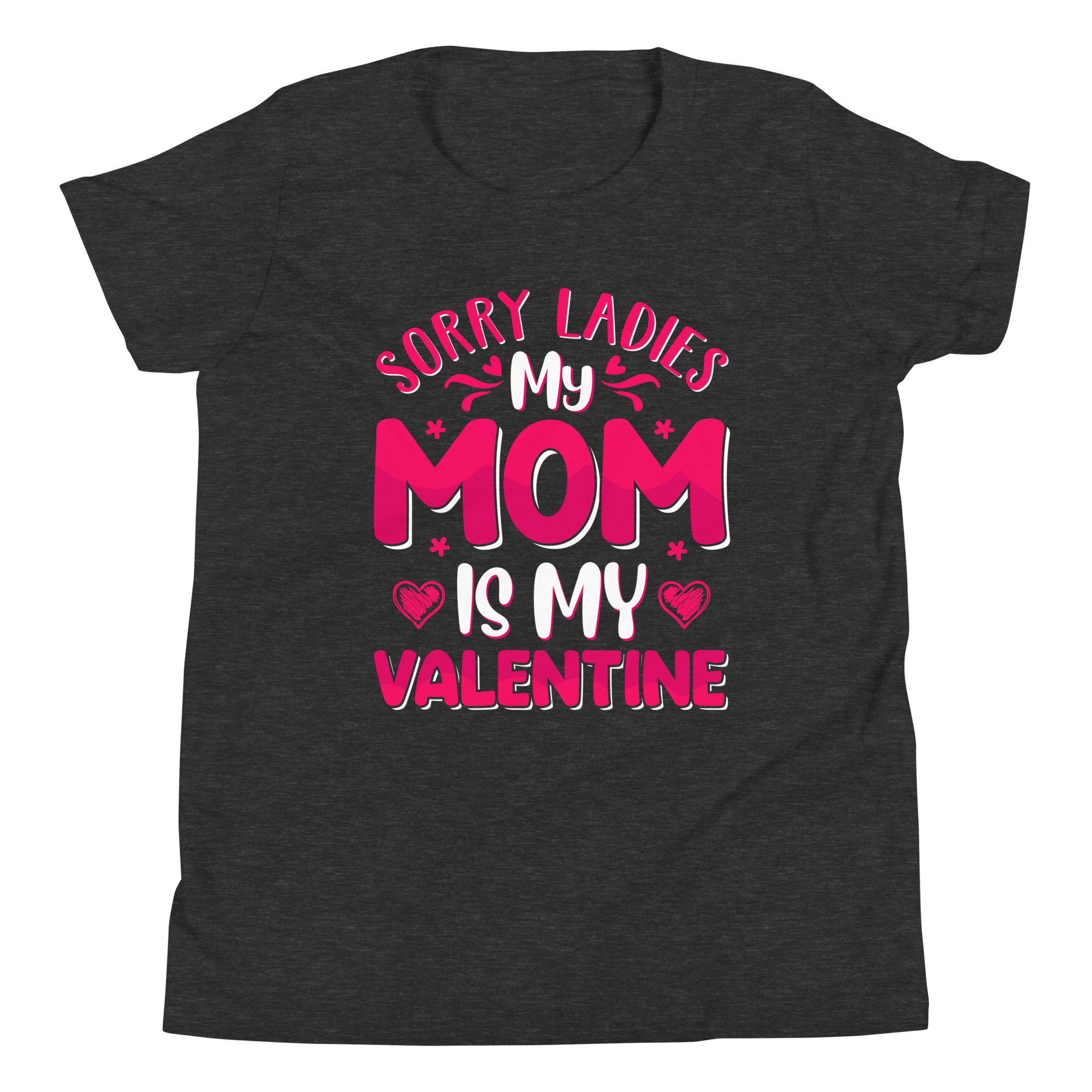 Sorry Ladies, My Mom Is My Valentine Youth Short Sleeve T-Shirt