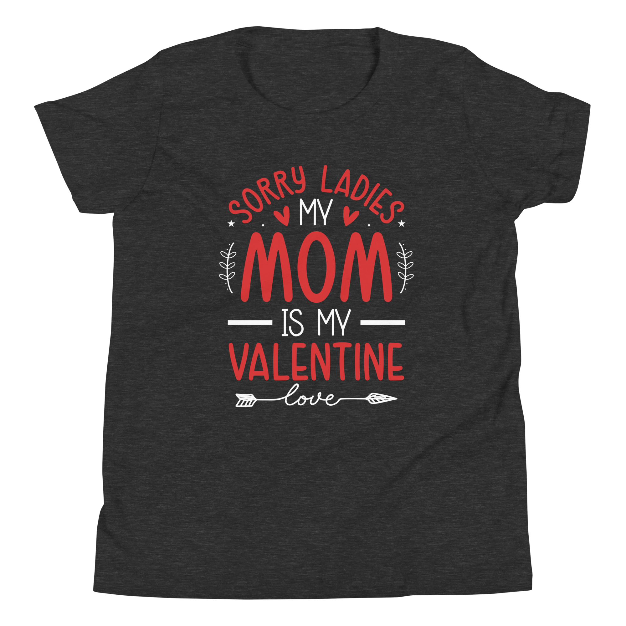 Sorry Ladies, Mom Is My Valentine Youth Short Sleeve T-Shirt