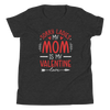 Sorry Ladies, Mom Is My Valentine Youth Short Sleeve T-Shirt