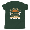 My Father Didn't Tell Me How To Live. He Lived And Let Me Watch Him Do It. Youth Short Sleeve T-Shirt