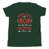 Sorry Ladies, Mom Is My Valentine Youth Short Sleeve T-Shirt