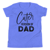 Cuter Version Of Dad Youth Short Sleeve T-Shirt