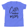 Cuter Version Of Mom Youth Short Sleeve T-Shirt