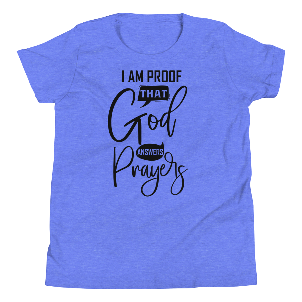 I Am Proof That God Answers Prayers Youth Short Sleeve T-Shirt