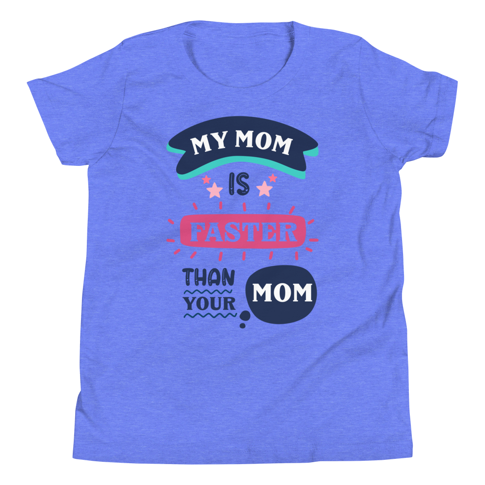 My Mom Is Faster Than Your Mom Youth Short Sleeve T-Shirt