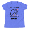 Of Course I'm Cute Have You Ever Seen My Mom Youth Short Sleeve T-Shirt