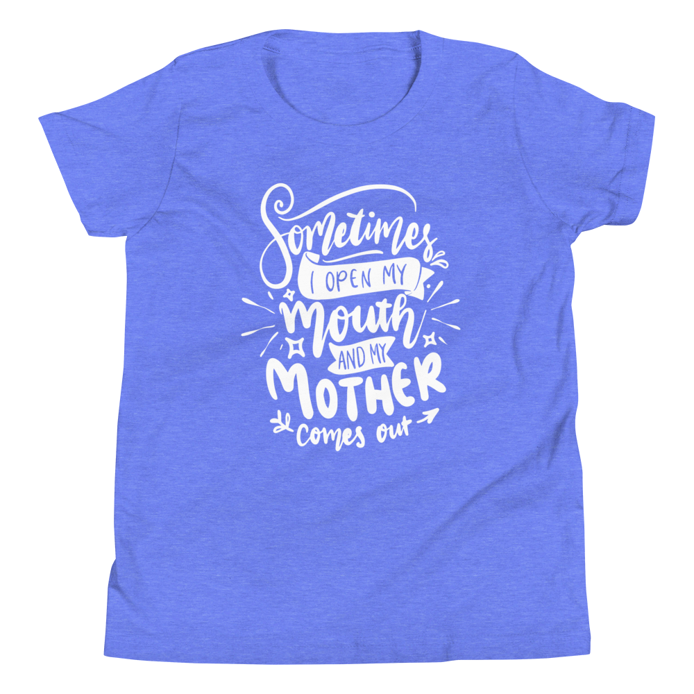 Sometimes I Open My Mouth And My Mother Comes Out Youth Short Sleeve T-Shirt