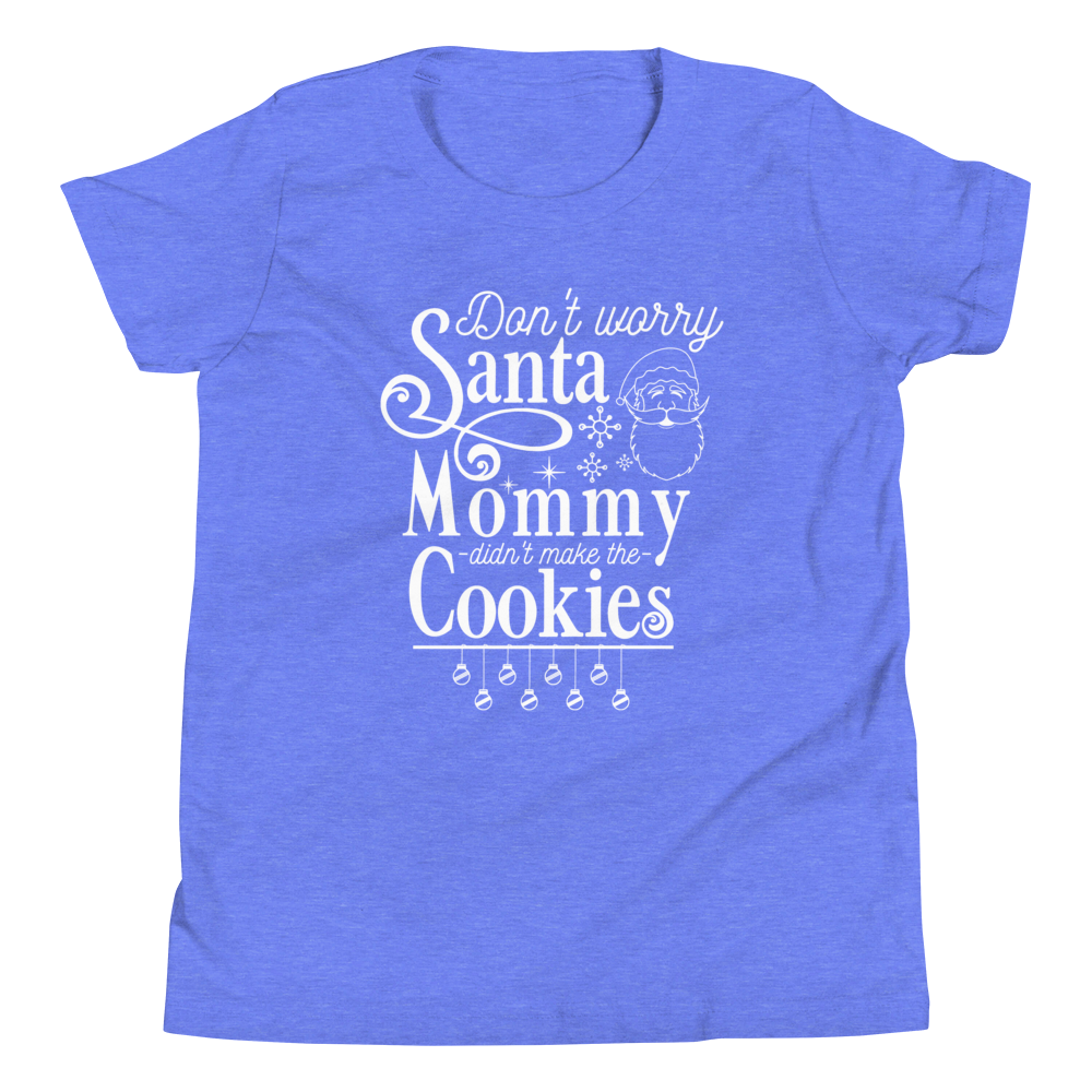 Don't Worry Santa Mommy Didn't Make The Cookies Youth Short Sleeve T-Shirt