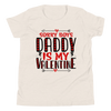 Sorry Boys Daddy is My Valentine Youth Short Sleeve T-Shirt