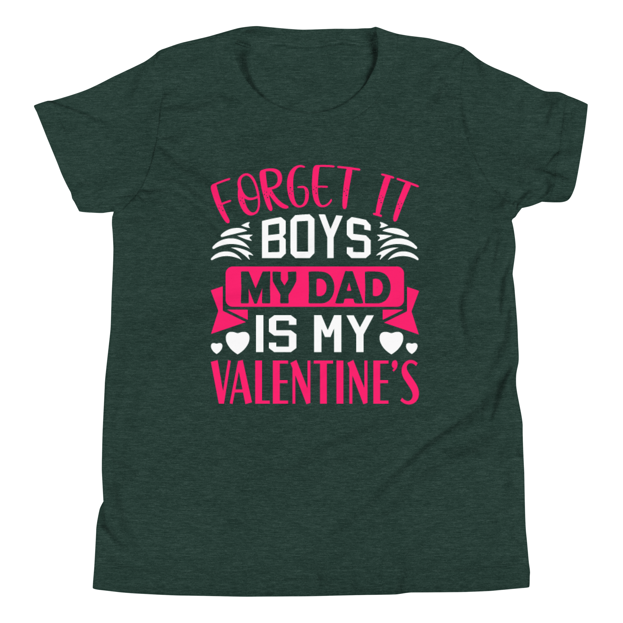 Forget It Boys My Dad is My Valentine's Youth Short Sleeve T-Shirt