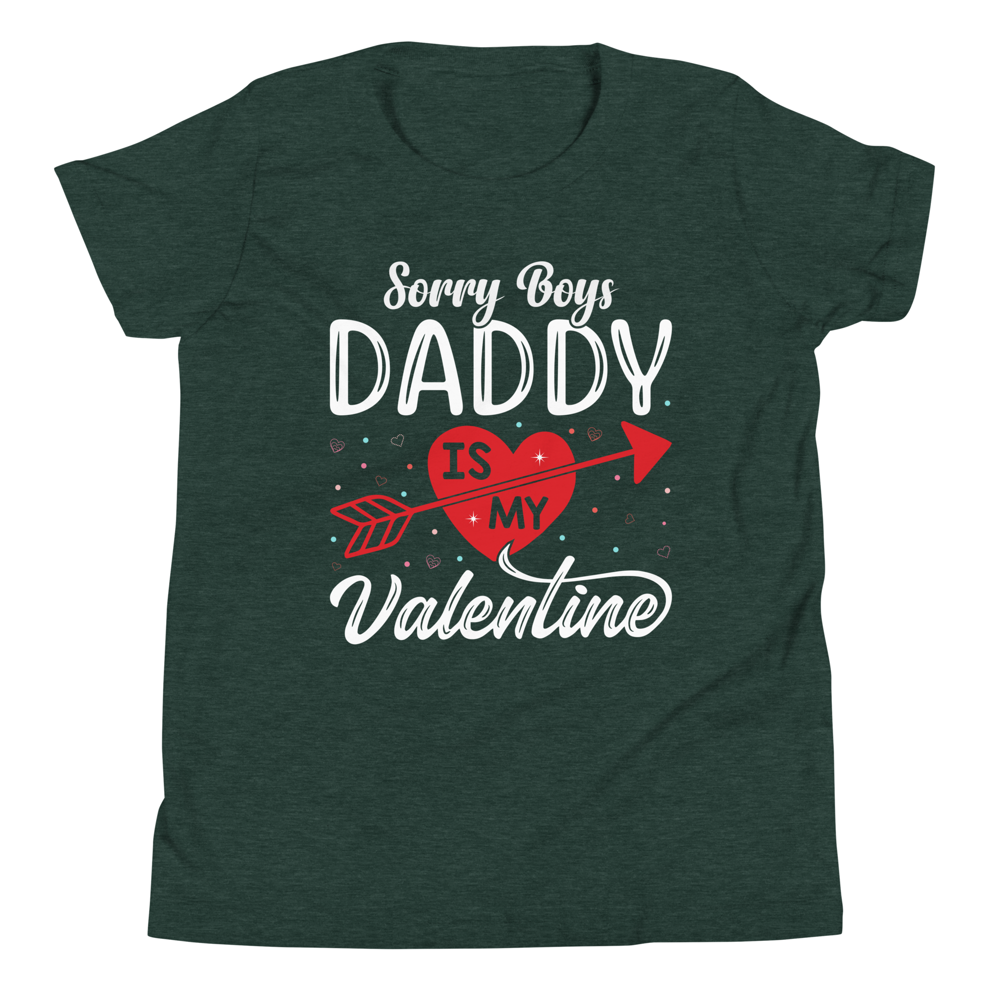 Sorry Boys Daddy is My Valentine Youth Short Sleeve T-Shirt