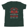 Sorry Ladies, Mom Is My Valentine Youth Short Sleeve T-Shirt