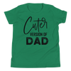 Cuter Version Of Dad Youth Short Sleeve T-Shirt