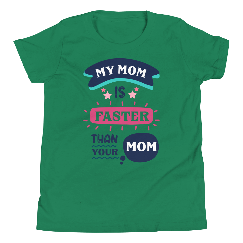 My Mom Is Faster Than Your Mom Youth Short Sleeve T-Shirt