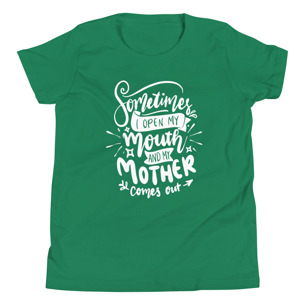 Sometimes I Open My Mouth And My Mother Comes Out Youth Short Sleeve T-Shirt