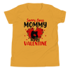 Sorry Boys Mommy Is My Valentine Youth Short Sleeve T-Shirt